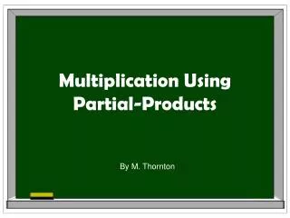 Multiplication Using Partial-Products