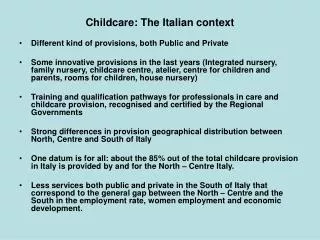 Childcare: The Italian context Different kind of provisions, both Public and Private