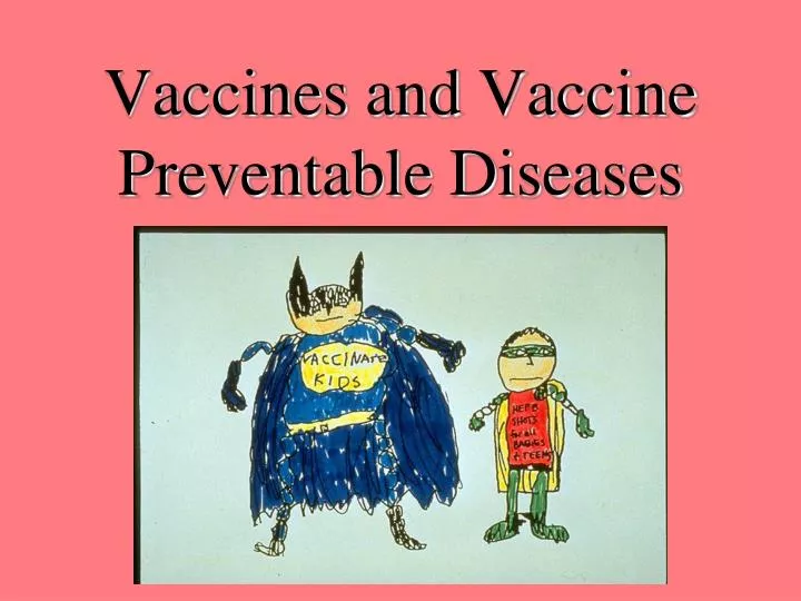 vaccines and vaccine preventable diseases