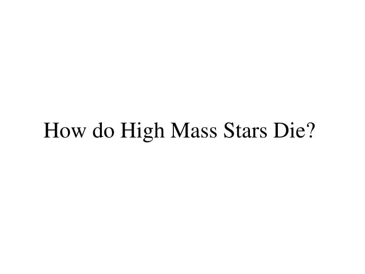 how do high mass stars die