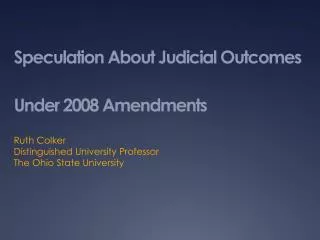Speculation About Judicial Outcomes Under 2008 Amendments