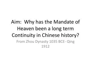 Aim: Why has the Mandate of Heaven been a long term Continuity in Chinese history?