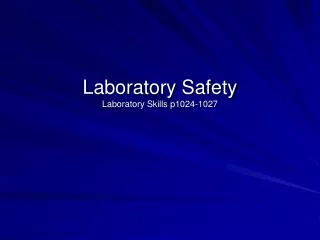 Laboratory Safety Laboratory Skills p1024-1027