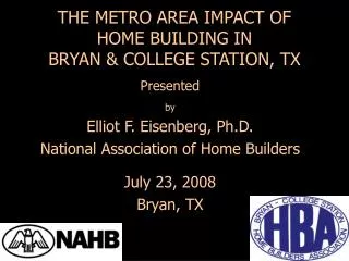 THE METRO AREA IMPACT OF HOME BUILDING IN BRYAN &amp; COLLEGE STATION, TX
