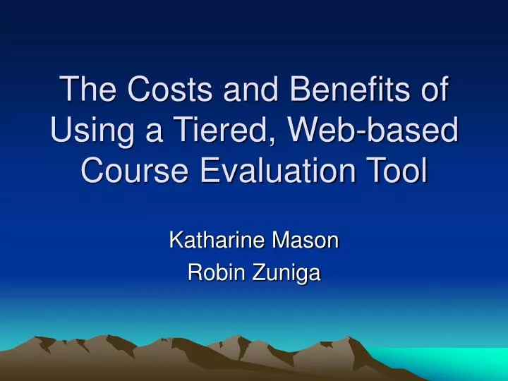 the costs and benefits of using a tiered web based course evaluation tool