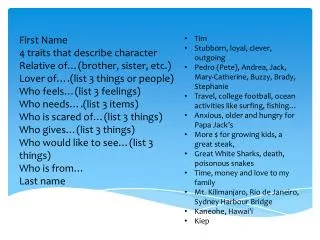 First Name 4 traits that describe character Relative of…(brother, sister, etc.)