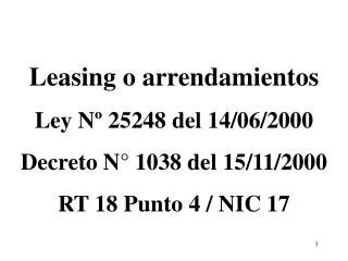 Leasing o arrendamientos Ley Nº 25248 del 14/06/2000 Decreto N° 1038 del 15/11/2000