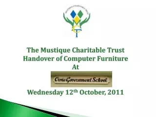 The Mustique Charitable Trust Handover of Computer Furniture At Wednesday 12 th October, 2011
