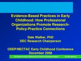 The Division for Early Childhood (DEC) of the Council for Exceptional Children
