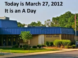 Today is March 27, 2012 It is an A Day
