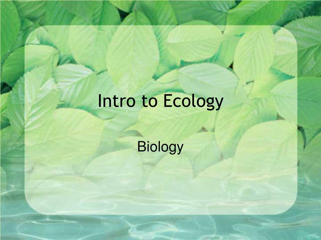 PPT - Intro to Ecology PowerPoint Presentation, free download - ID:7060386