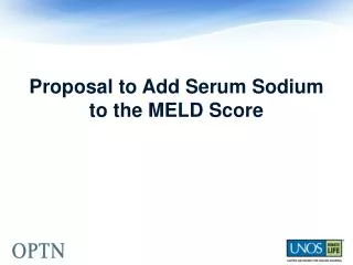 Proposal to Add Serum Sodium to the MELD Score