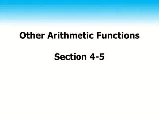 Other Arithmetic Functions Section 4-5