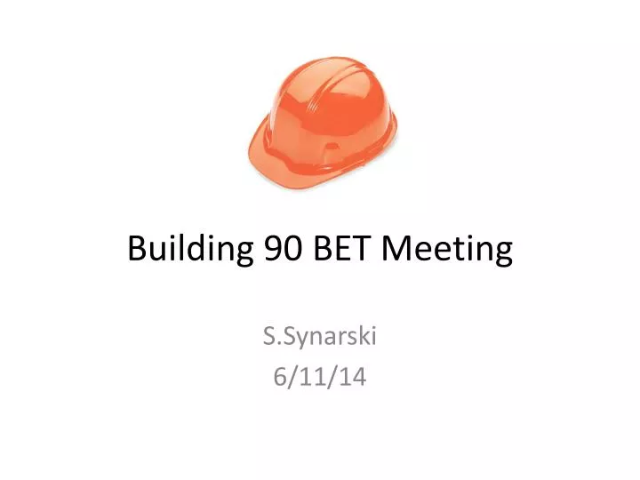 building 90 bet meeting