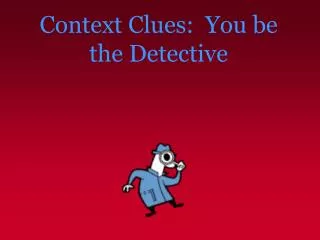 Context Clues: You be the Detective