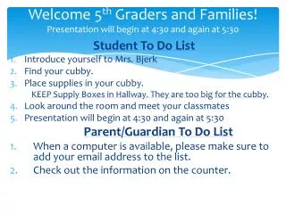 Welcome 5 th G raders and Families! Presentation will begin at 4:30 and again at 5:30