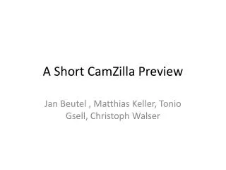 A Short CamZilla Preview