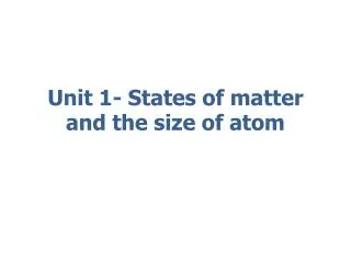 Unit 1- States of matter and the size of atom