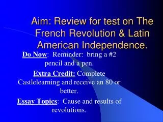 Aim: Review for test on The French Revolution &amp; Latin American Independence.