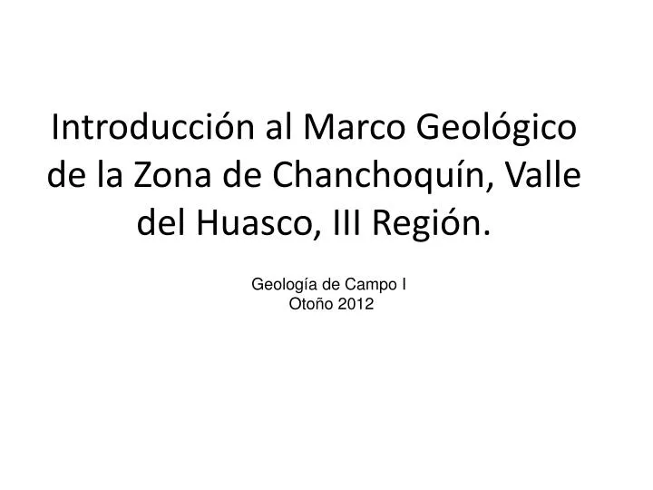 introducci n al marco geol gico de la zona de chanchoqu n valle del huasco iii regi n