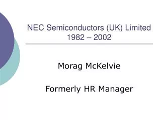 NEC Semiconductors (UK) Limited 1982 – 2002
