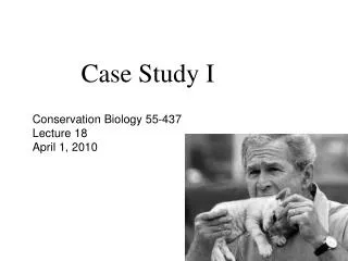 Conservation Biology 55-437 Lecture 18 April 1, 2010
