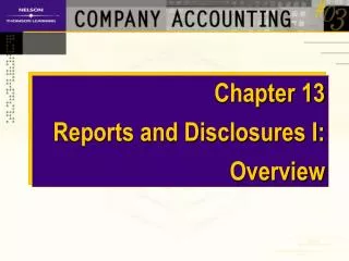 Chapter 13 Reports and Disclosures I: Overview