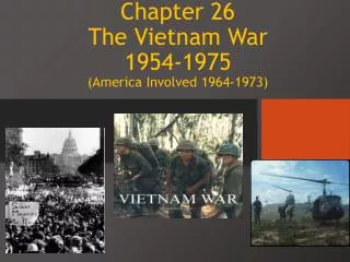 Chapter 26 The Vietnam War 1954-1975 (America Involved 1964-1973)