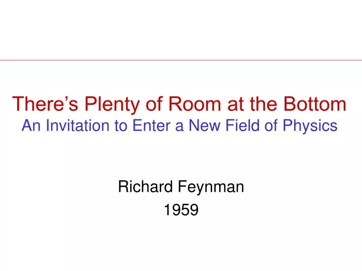there s plenty of room at the bottom an invitation to enter a new field of physics