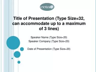 Title of Presentation (Type Size=32, can accommodate up to a maximum of 3 lines)