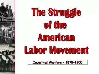 The Struggle of the American Labor Movement