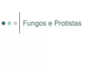 Fungos e Protistas