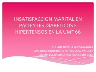 INSATISFACCION MARITAL EN PACIENTES DIABETICOS E HIPERTENSOS EN LA UMF 66