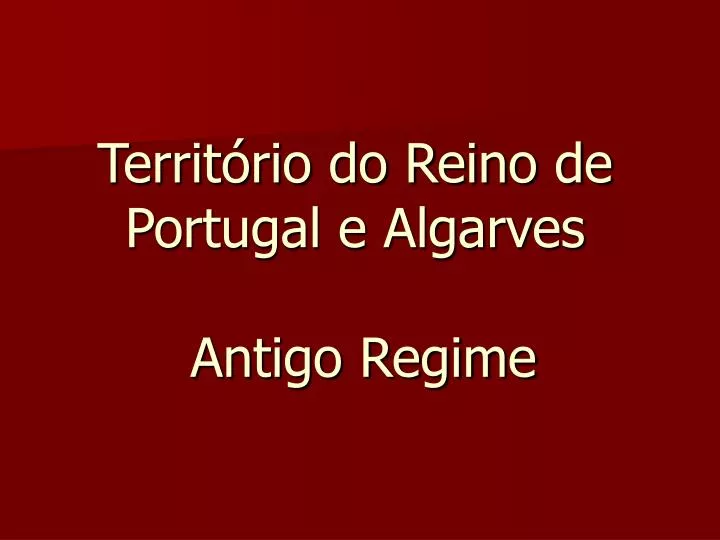 territ rio do reino de portugal e algarves antigo regime