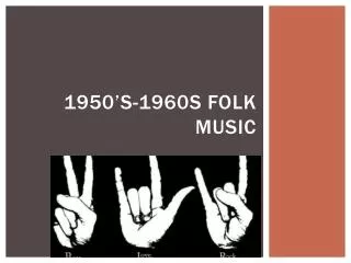 1950’s-1960s Folk music