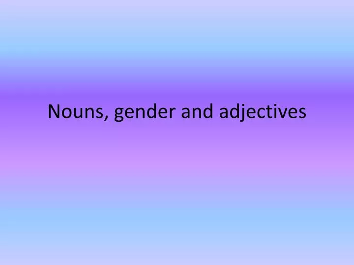 nouns gender and adjectives