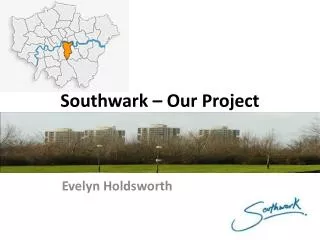 Southwark – Our Project
