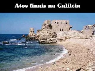 Atos finais na Galiléia