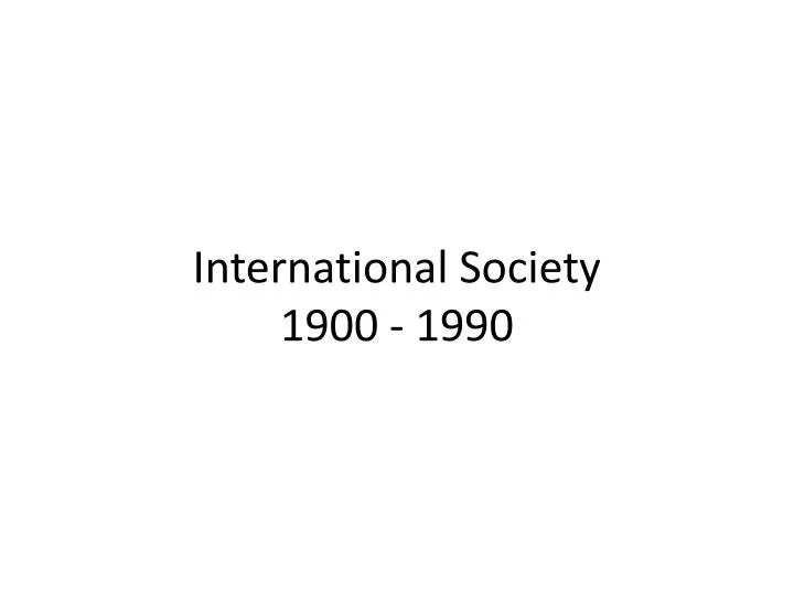 international society 1900 1990