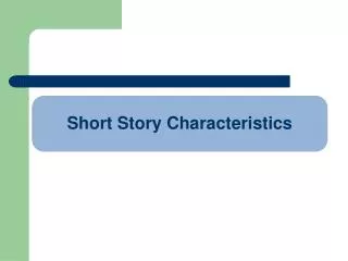 Short Story Characteristics