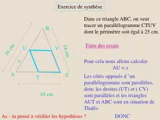 Dans ce triangle ABC, on veut tracer un parallélogramme CTUV dont le périmètre soit égal à 25 cm.