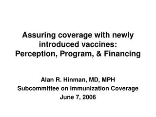 Assuring coverage with newly introduced vaccines: Perception, Program, &amp; Financing