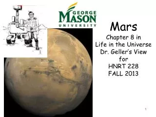 Mars Chapter 8 in Life in the Universe Dr. Geller’s View for HNRT 228 FALL 2013