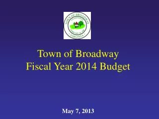 Town of Broadway Fiscal Year 2014 Budget May 7, 2013