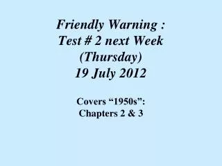 Friendly Warning : Test # 2 next Week (Thursday) 19 July 2012