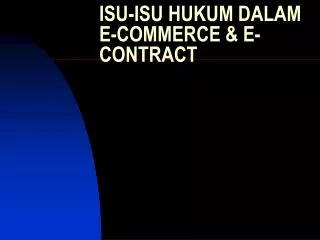 ISU-ISU HUKUM DALAM E-COMMERCE &amp; E-CONTRACT