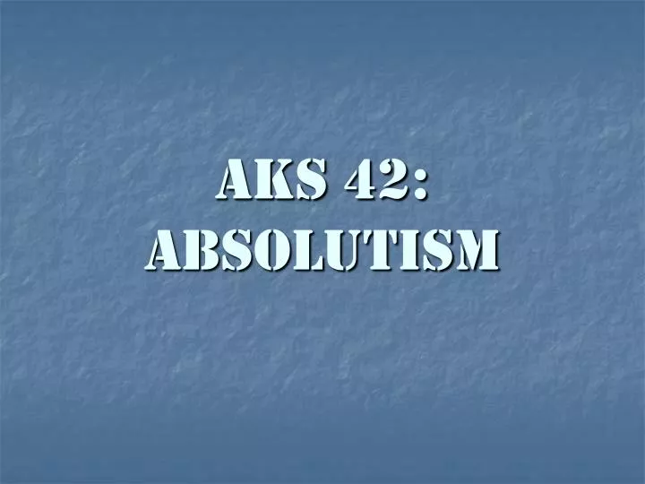 aks 42 absolutism
