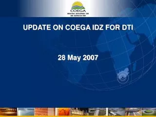 UPDATE ON COEGA IDZ FOR DTI 28 May 2007