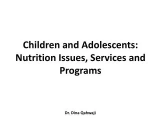 Children and Adolescents: Nutrition Issues, Services and Programs
