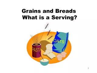Grains and Breads What is a Serving?